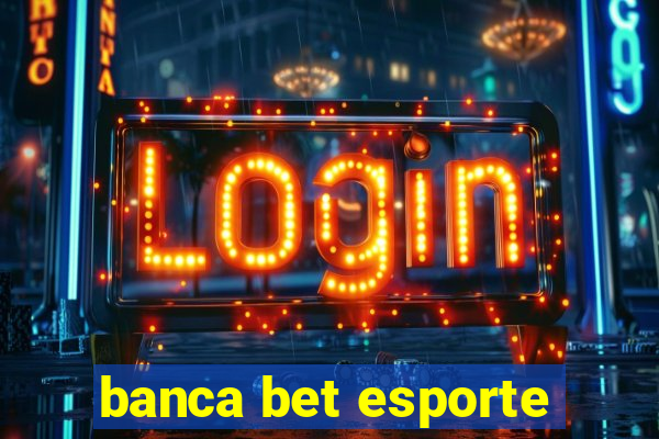 banca bet esporte